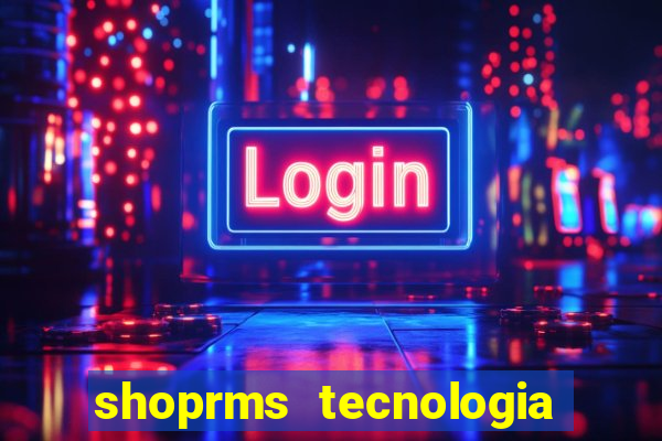 shoprms tecnologia e servicos ltda jogos online